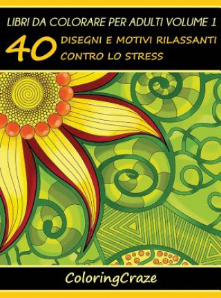 Knjiga Libri da Colorare per Adulti Volume 1 COLORINGCRAZE