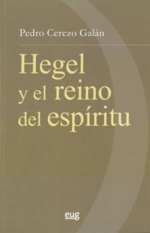Книга G.W.F. HEGEL Y EL REINO DEL ESPÍRITU PEDRO CEREZO GALAN