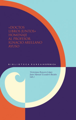 Kniha DOCTOR LIBROS JUNTOS. HOMENAJE AL PROFESOR IGNACIO ARELLANO AYUSO VICTORIANO RONCERO LOPEZ