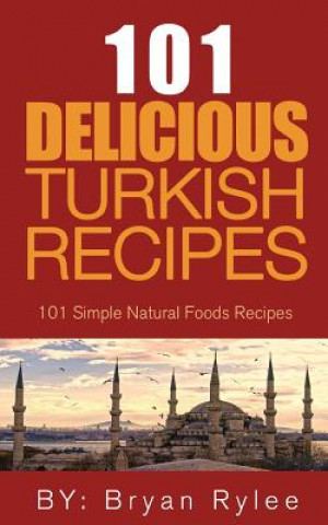 Книга Spirit of Turkey- 101 Turkish Recipes BRYAN RYLEE