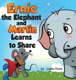 Book Ernie the Elephant and Martin Learn to Share Leela Hope