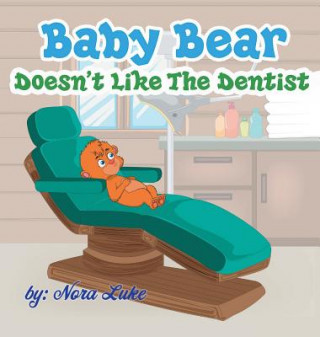 Książka Baby Bear Doesn't Like The Dentist Nura Luke