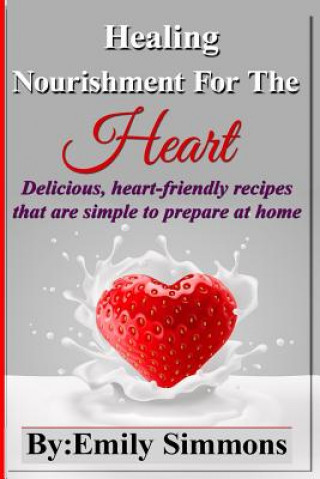Knjiga Healing Nourishment For The Heart EMILY SIMMONS