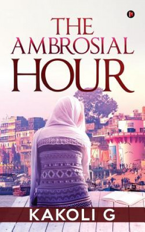 Knjiga The Ambrosial Hour Kakoli G