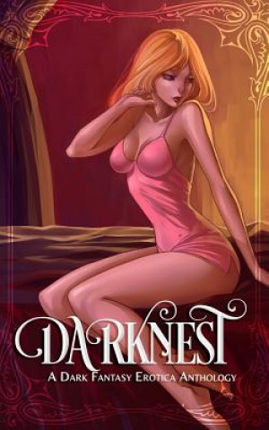 Könyv Darknest: A Dark Fantasy Erotica Anthology A Vivian Vane