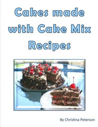 Kniha Cakes made with Cake Mix Recipes: Note Page for each of 17 Christina Peterson