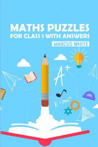 Könyv Maths Puzzles For Class 1 With Answers Marcus White