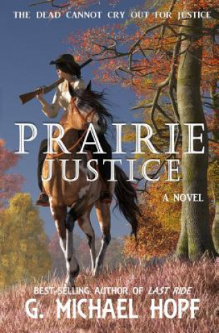 Kniha Prairie Justice G Michael Hopf