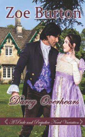 Buch Darcy Overhears: A Pride & Prejudice Novel Variation Zoe Burton