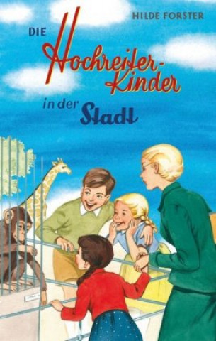 Knjiga Die Hochreiter-Kinder in der Stadt Hilde Forster