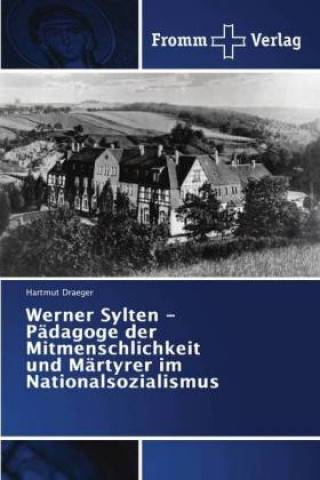 Kniha Werner Sylten - Padagoge der Mitmenschlichkeit und Martyrer im Nationalsozialismus Hartmut Draeger