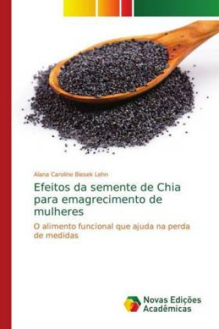 Knjiga Efeitos da semente de Chia para emagrecimento de mulheres Alana Caroline Biesek Lehn