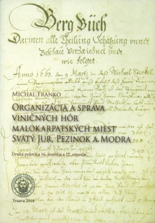 Könyv Organizácia a správa viničných hôr malokarpatských miest Michal Franko