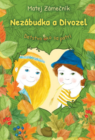 Book Nezábudka a Divozel: Detstvo ako sa patrí Matej Zámečník