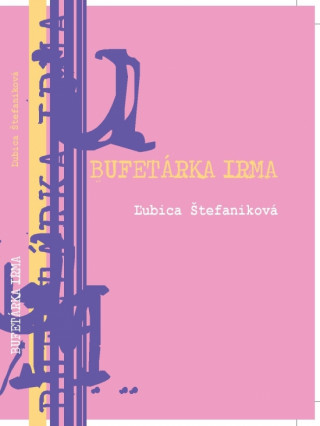 Knjiga Bufetárka Irma Ľubica Štefaniková
