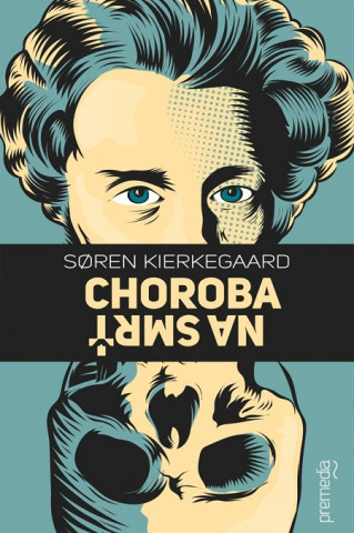 Carte Choroba na smrť Soren Kierkegaard