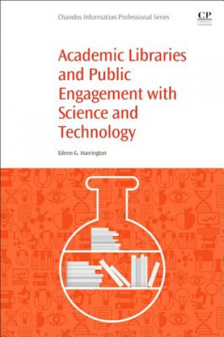 Könyv Academic Libraries and Public Engagement With Science and Technology Eileen Harrington