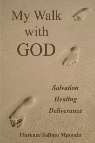 Książka My Walk with God: Salvation, Healing, Deliverance Florence Salimu Mponda