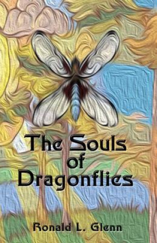 Kniha The Souls of Dragonflies Dr Ronald L Glenn