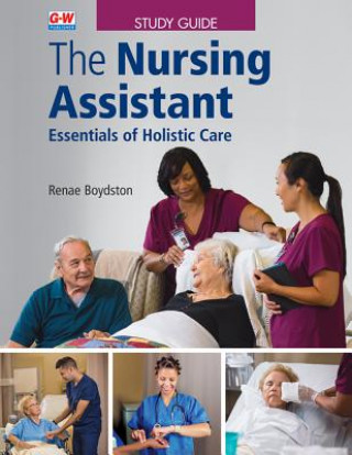 Книга The Nursing Assistant: Essentials of Holistic Care Renae Boydston