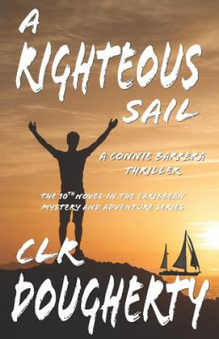 Carte Righteous Sail - A Connie Barrera Thriller C L R Dougherty
