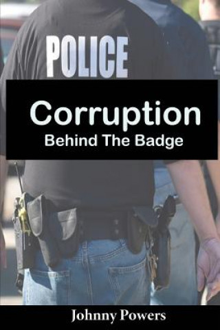 Kniha Corruption Behind the Badge Johnny Powers