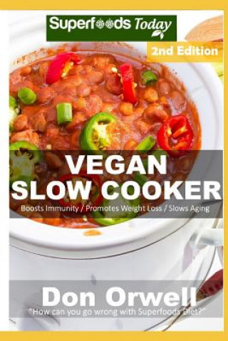 Kniha Vegan Slow Cooker: Over 35 Vegan Quick and Easy Gluten Free Low Cholesterol Whole Foods Recipes Full of Antioxidants and Phytochemicals Don Orwell