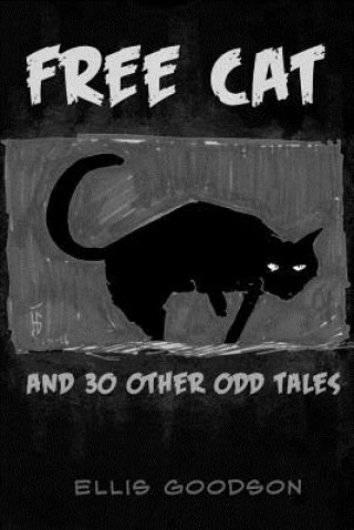 Carte Free Cat: And 30 Other Odd Tales Ellis Goodson