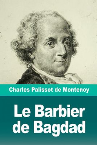 Книга Le Barbier de Bagdad Charles Palissot De Montenoy
