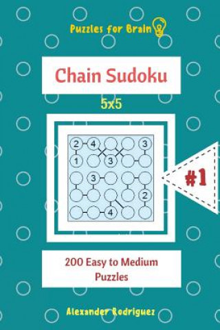 Книга Puzzles for Brain - Chain Sudoku 200 Easy to Medium Puzzles 5x5 vol.1 Alexander Rodriguez