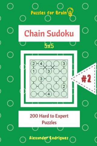 Knjiga Puzzles for Brain - Chain Sudoku 200 Hard to Expert Puzzles 5x5 vol.2 Alexander Rodriguez