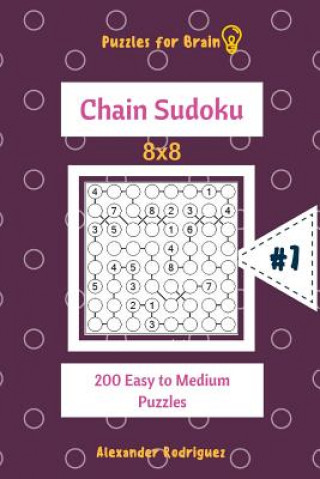 Buch Puzzles for Brain - Chain Sudoku 200 Easy to Medium Puzzles 8x8 vol.7 Alexander Rodriguez