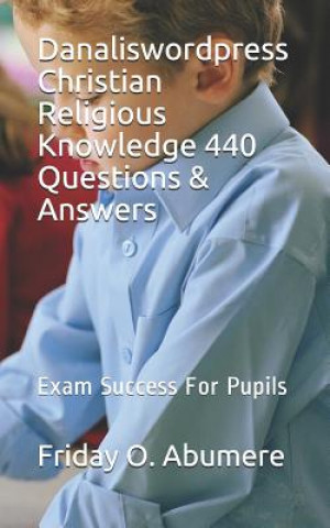 Βιβλίο Danaliswordpress Christian Religious Knowledge 440 Questions & Answers: Exam Success for Pupils Friday O Abumere