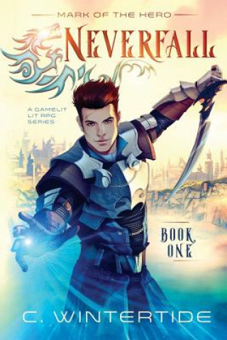 Kniha Neverfall: Mark of the Hero (Book 1): (A Gamelit Lit RPG Series) C Wintertide