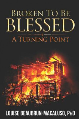 Livre Broken to Be Blessed: A Turning Point Louise Beaubrun-Macaluso