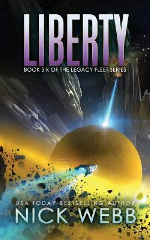 Könyv Liberty: Book 6 of the Legacy Fleet Series Nick Webb