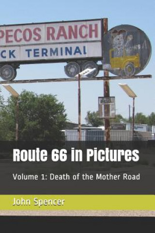 Carte Route 66 in Pictures: Volume 1: Death of the Mother Road John Spencer