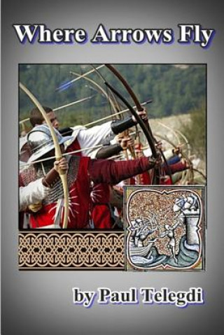 Kniha Where Arrows Fly Paul Telegdi