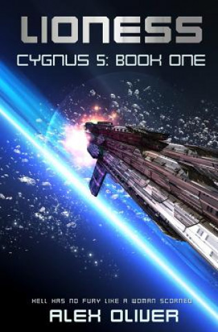 Könyv Lioness: Cygnus Five Book One: A Galaxy Spanning Space Opera Alex Oliver