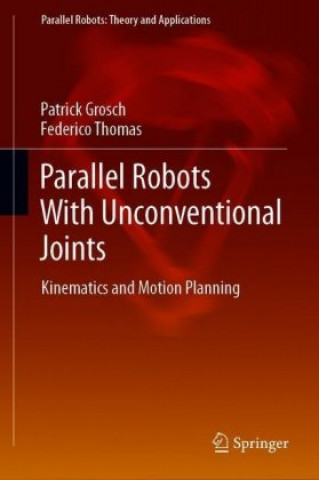 Книга Parallel Robots With Unconventional Joints Patrick Grosch