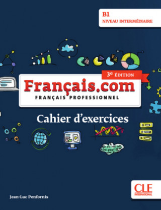 Carte Français.com intermédiaire (3e édition) B1. Cahier d'exercices Jean-Luc Penfornis