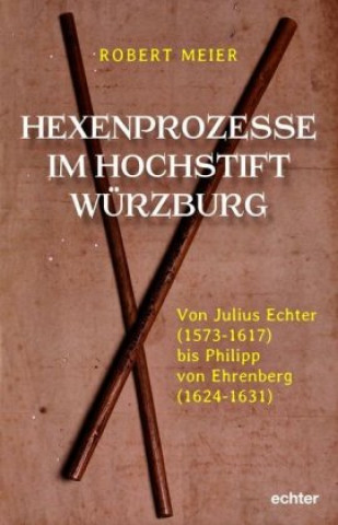 Kniha Hexenprozesse im Hochstift Würzburg Robert Meier