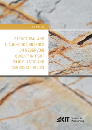 Buch Structural and diagenetic controls on reservoir quality in tight siliciclastic and carbonate rocks Ivy Becker