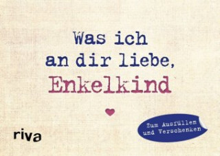 Knjiga Was ich an dir liebe, Enkelkind - Miniversion Alexandra Reinwarth