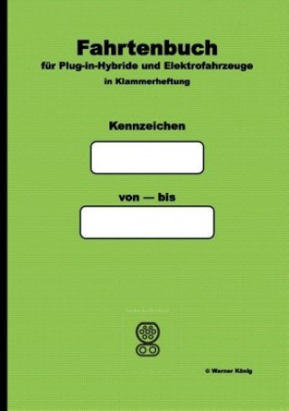 Könyv Fahrtenbuch für Plug-in-Hybride und Elektrofahrzeuge Werner König