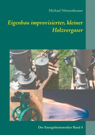 Knjiga Eigenbau improvisierter, kleiner Holzvergaser Michael Nörtersheuser