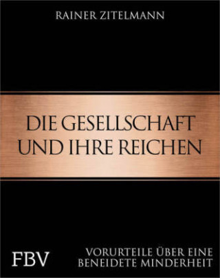 Kniha Die Gesellschaft und ihre Reichen Rainer Zitelmann