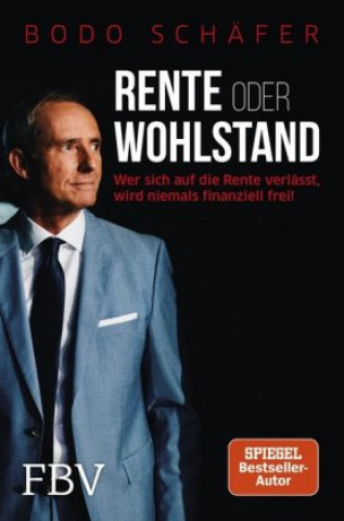 Kniha Rente oder Wohlstand Bodo Schäfer