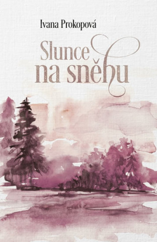 Kniha Slunce na sněhu Ivana Prokopová