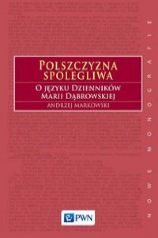 Könyv Polszczyzna spolegliwa Markowski Andrzej